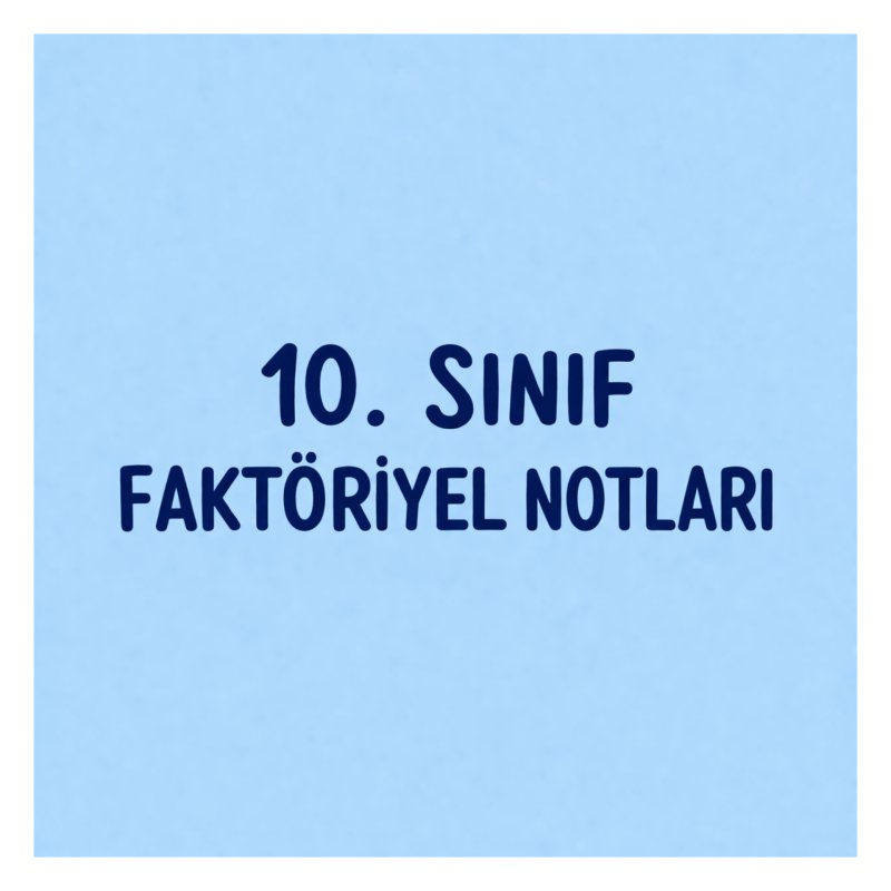 10.SINIF FAKTÖRİYEL (1.KONU ANLATIMI