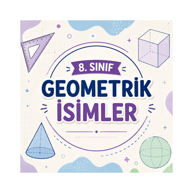 8.SINIF GEOMETRİK CİSİMLER (1.KONU ANLATIMI)
